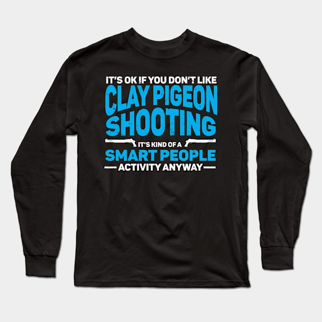 Shotgun Skeet Trap Shooting Clay Pigeon Shooting Long Sleeve T-Shirt by IngeniousMerch